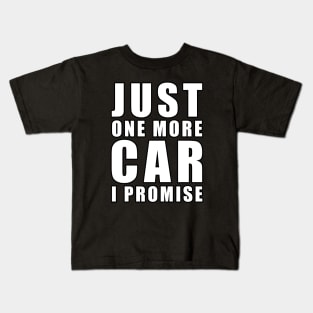 Just One More Car - I promise - Funny Car Quote Kids T-Shirt